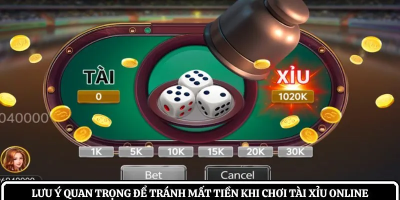 Lưu ý quan trọng để tránh mất tiền khi chơi tài xỉu online