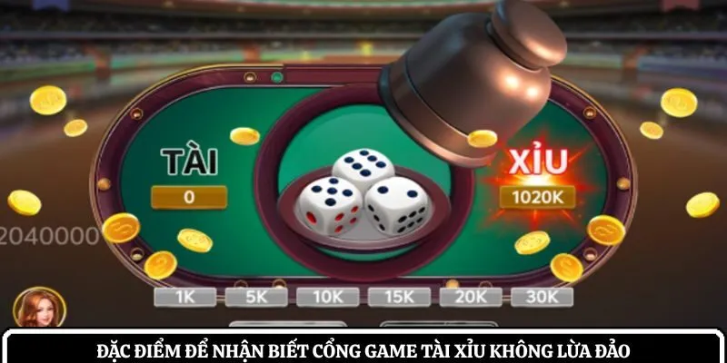 Đặc điểm để nhận biết cổng game tài xỉu không lừa đảo