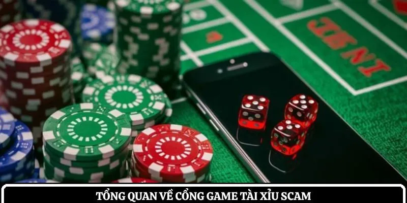 Tổng quan về cổng game tài xỉu scam