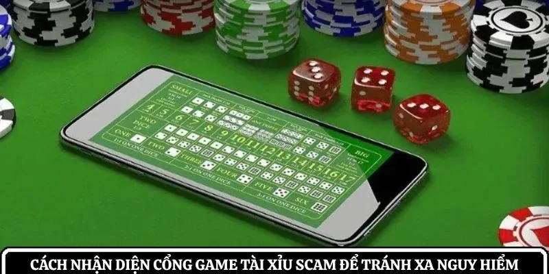 cách nhận diện cổng game tài xỉu scam