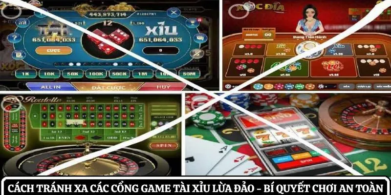 Cách tránh xa các cổng game tài xỉu lừa đảo