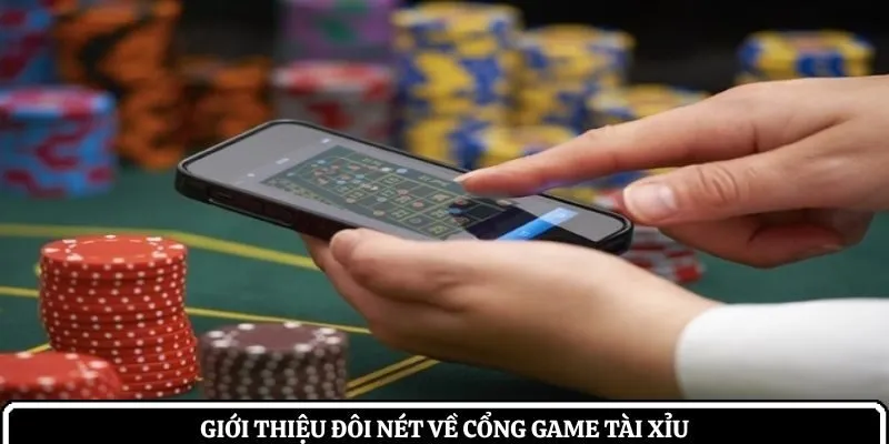 Giới thiệu đôi nét về cổng game tài xỉu